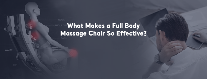 What Makes a Full Body Massage Chair So Effective?